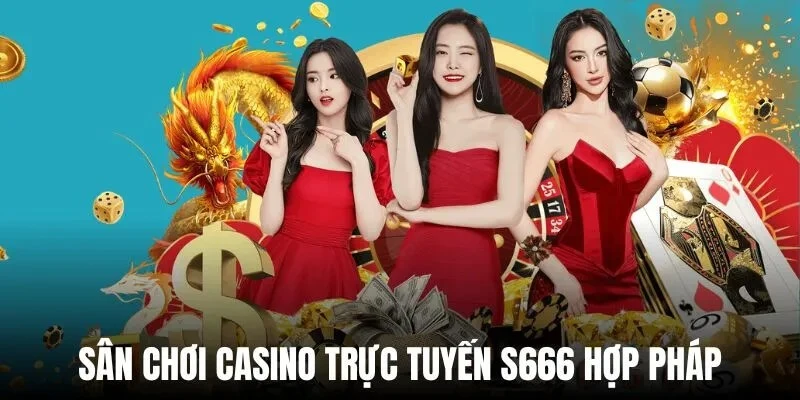 Điểm nổi bật của Live casino S666