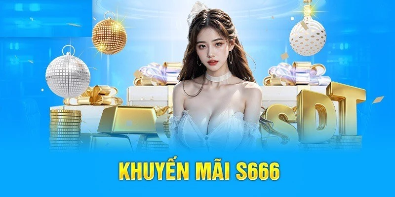 Giới thiệu chung về khuyến mãi S666